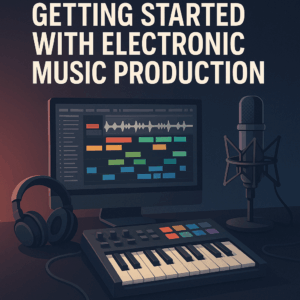 getting started with electronic music production